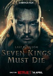 Постер Последнее королевство: Семь королей должны умереть